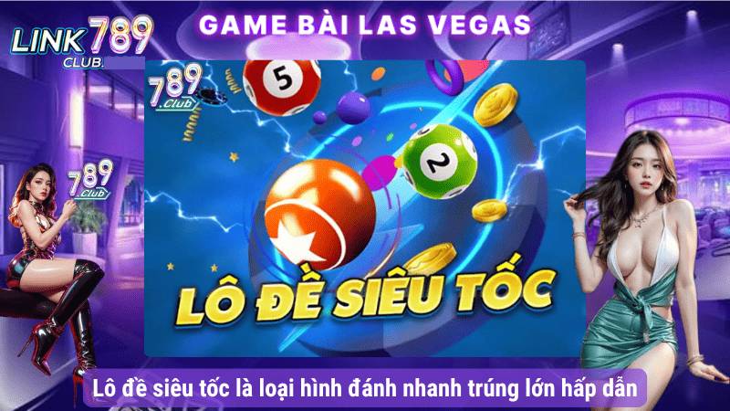Cách Chơi Lô đề siêu tốc 789Club Từ Bet Thủ Lô