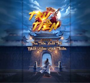 Cách Chơi Tru Tiên 789club – Bí Kíp Săn Thưởng Đỉnh Cao