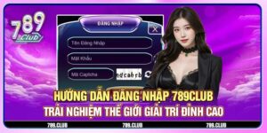 Chi Tiet Cach Dang Nhap 789Club Don Gian Gon Gang