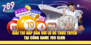 Mẹo Chơi Lô Đề Truyền Thống 789club Hiệu Quả Nhất 2025