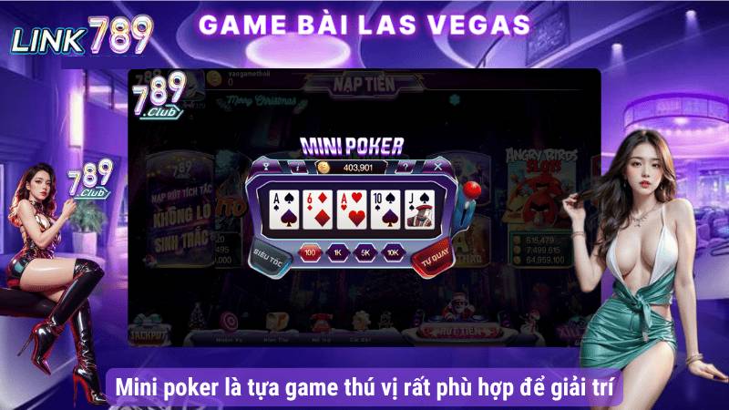 Mini Poker 789Club – Trò Chơi Đổi Thưởng Hấp Dẫn Nhất
